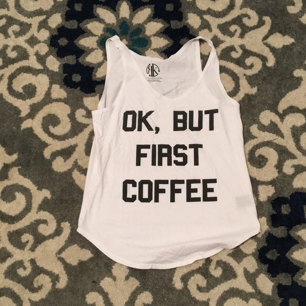 Ok but first coffee  tank top  (DONATING 1/27/19)